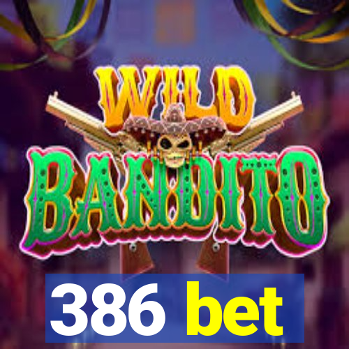 386 bet